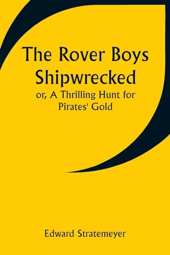 Stratemeyer - Rover Boys Shipwrecked; or, A Thrilling Hunt for Pirates