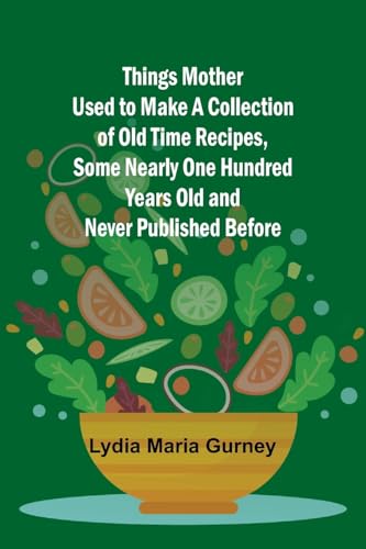 Gurney - Things Mother Used to Make A Collection of Old Time Recipes,