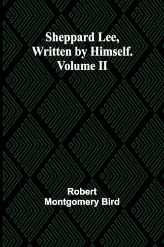 Bird - Sheppard Lee, Written by Himself. Volume II - New paperback or