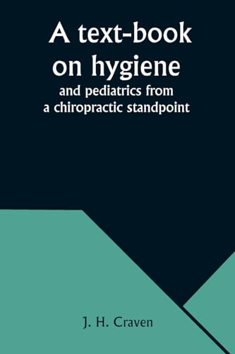 Craven - A text-book on hygiene and pediatrics from a chiropractic sta