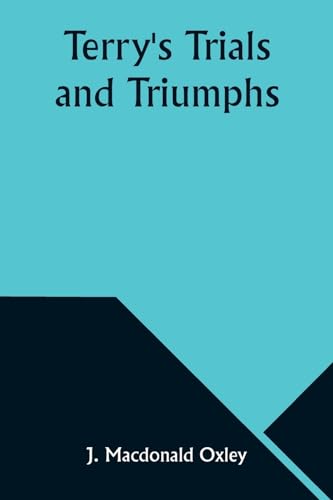 Oxley - Terry's Trials and Triumphs - New paperback or softback