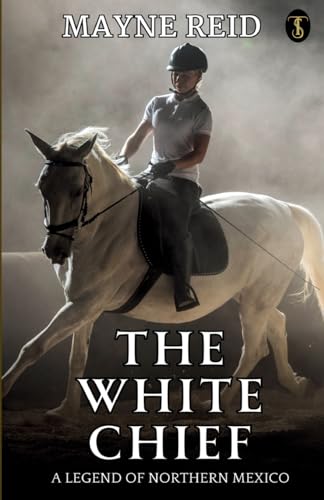 Reid - White Chief: A Legend Of Northern Mexico - New paperback or sof