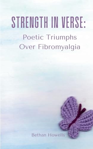 Howells - Strength in Verse: Poetic Triumphs Over Fibromyalgia - New p