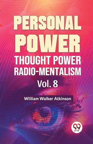 Walker Atkinson - Personal Power Thought Power Radio.Mentalism Vol. 8