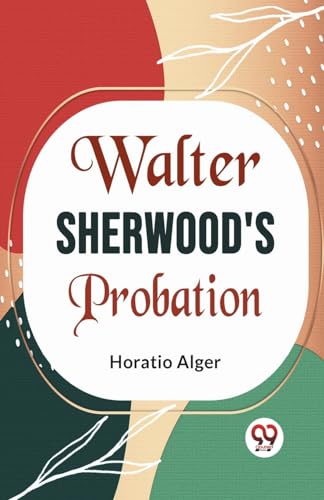 Alger - Walter Sherwood's Probation - New paperback or softback