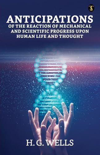 Wells - Anticipations Of The Reaction Of Mechanical And Scientific Pro