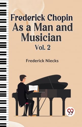 Niecks Frederick - Frederick Chopin as a Man and Musician Vol. 2 - New