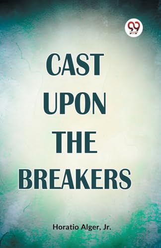 Alger Jr. - Cast Upon The Breakers - New paperback or softback