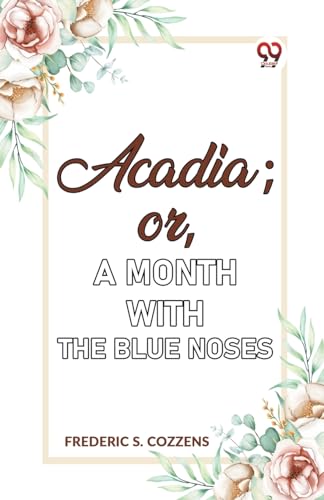 S. Cozzens - Acadia;or, A Month with the Blue Noses - New paperback or