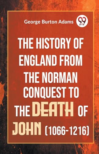 Burton Adams - History Of England From The Norman Conquest To The Deat