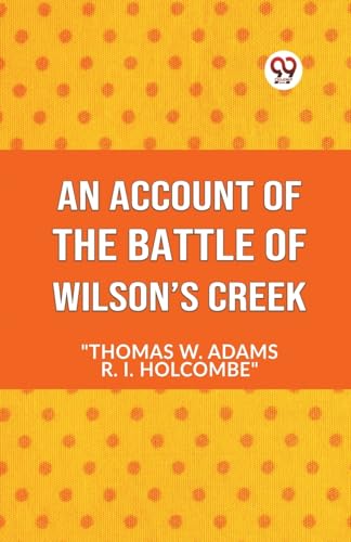 W. Adams Thomas - An Account Of The Battle Of Wilson's Creek - New pap