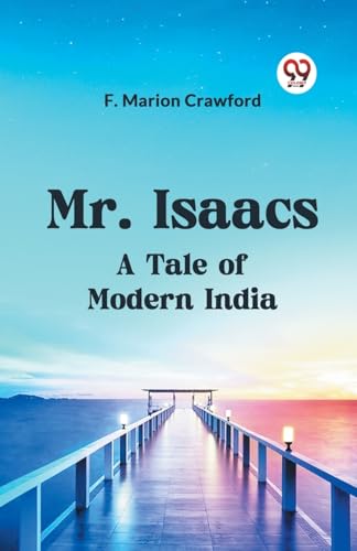 Marion Crawford F. - Mr. Isaacs A Tale Of Modern India - New paperback