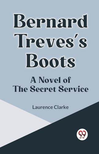 Clarke Laurenc - Bernard Treves's Boots A Novel Of The Secret Service