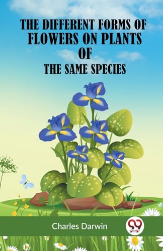 Darwin Charles - Different Forms Of Flowers On Plants Of The Same Spec