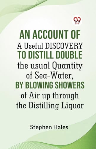 Hales Stephen - An Account Of A Useful Discovery To Distill Double The