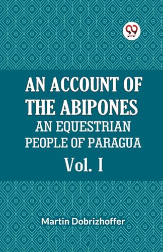 Dobrizhoffer Martin - An Account Of The Abipones An Equestrian People