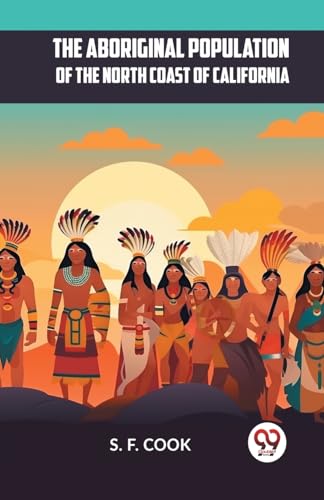 COOK S. F. - Aboriginal Population Of The North Coast Of California -