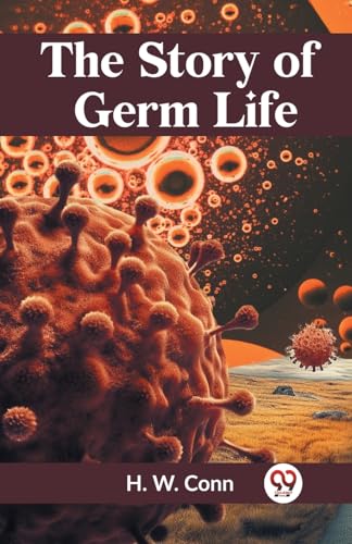 Conn H. W. - Story Of Germ Life - New paperback or softback