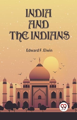 F. Elwin Edward - India And The Indians - New paperback or softback