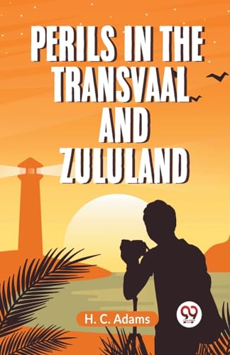 Adams H. C. - Perils In The Transvaal And Zululand - New paperback or
