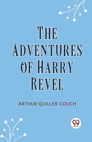 Quiller-Couch Arthur - Adventures Of Harry Revel - New paperback or so