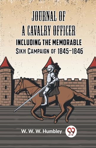 Humbley W. W. W. - Journal Of A Cavalry Officer Including The Memorab