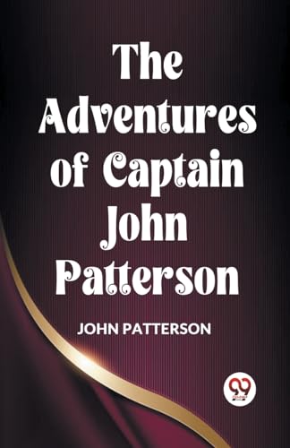 Patterson John - Adventures Of Captain John Patterson - New paperback