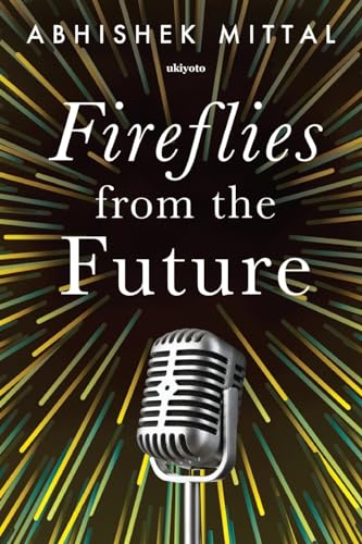 Abhishek Mittal - Fireflies from the Future - New paperback or softbac