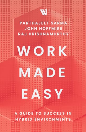 Sarma - Work Made Easy: A Guide to Success in Hybrid Environments - Ne