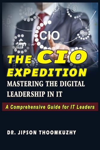 oomkuzhy - CIO EXPEDITION: MASTERING THE DIGITAL LEADERSHIP IN IT - Ne