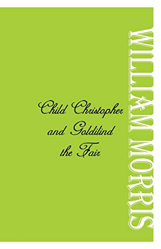 Morris - Child Christopher and Goldilind the Fair - New paperback or s