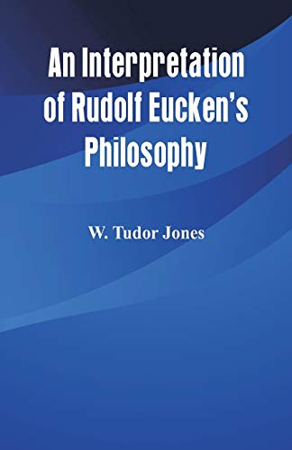 Jones - An Interpretation of Rudolf Eucken's Philosophy - New paperbac