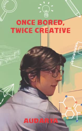 AUDARYA GUPTA - Once Bored, Twice Creative - New paperback or softback