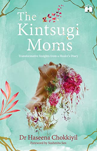 Chokkiyil - Kintsugi Moms: Transformative Insights from a Healer's Dia