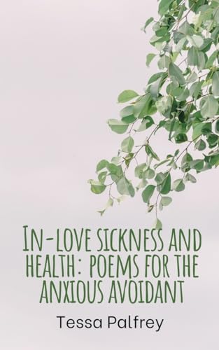 Palfrey - In-love sickness and health poems for the anxious avoidant