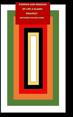 KUNNIL - PURPOSE AND MEANING OF LIFE A ISLAMIC PROSPECT - New paperbac