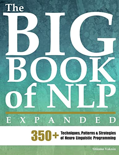 Institut - Big Book of NLP, Expanded: 350+ Techniques, Patterns & Stra