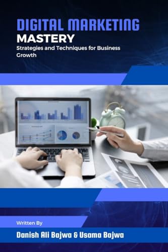 Bajwa - Digital Marketing Mastery Strategies and Techniques for Busin