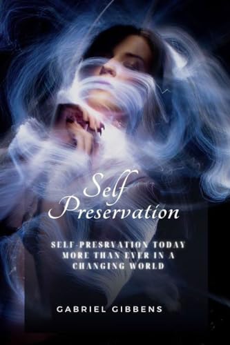 Gibbens - Self Preservation: Self Preservation Today More Than Ever in