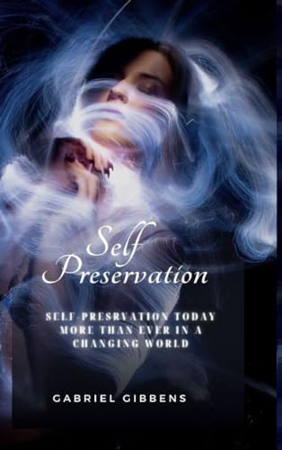 Gibbens - Self Preservation: Self Preservation Today More Than Ever in