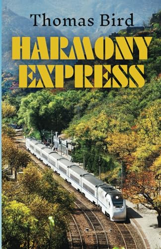Bird - Harmony Express Travels by Train Through China - New paperback