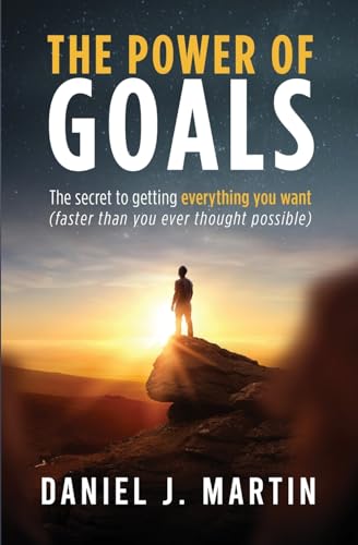 Martin - power of goals: The secret to getting everything you want - N