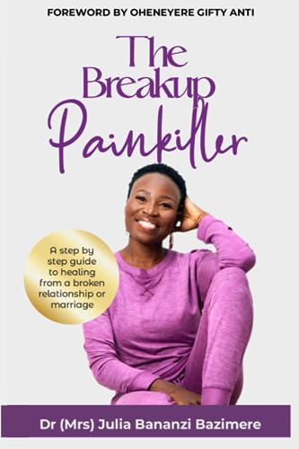 BANANZI BAZIMERE - BREAKUP PAINKILLER A step by step guide to healing