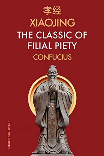 Confucius - Xiaojing The Classic of Filial Piety Chinese-English Edit