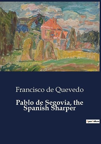 de Quevedo - Pablo de Segovia, the Spanish Sharper - New paperback or