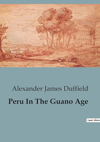 Duffield - Peru In The Guano Age - New paperback or softback