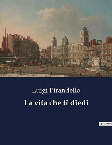 Pirandello - La vita che ti diedi - New paperback or softback