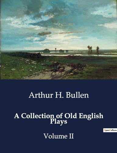 Bullen - A Collection of Old English Plays:Volume II - New paperback o