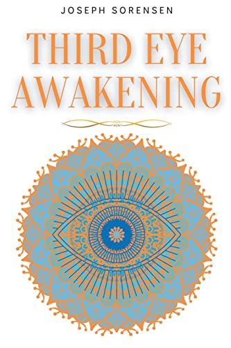 Sorensen - Third Eye Awakening: A Guided Meditation manual to Expand M