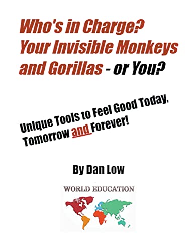 Low - Who's in Charge? Your Invisible Monkeys and Gorillas - or YOU? -